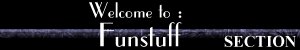 Welcome to Funstuff Section (4.19kb)